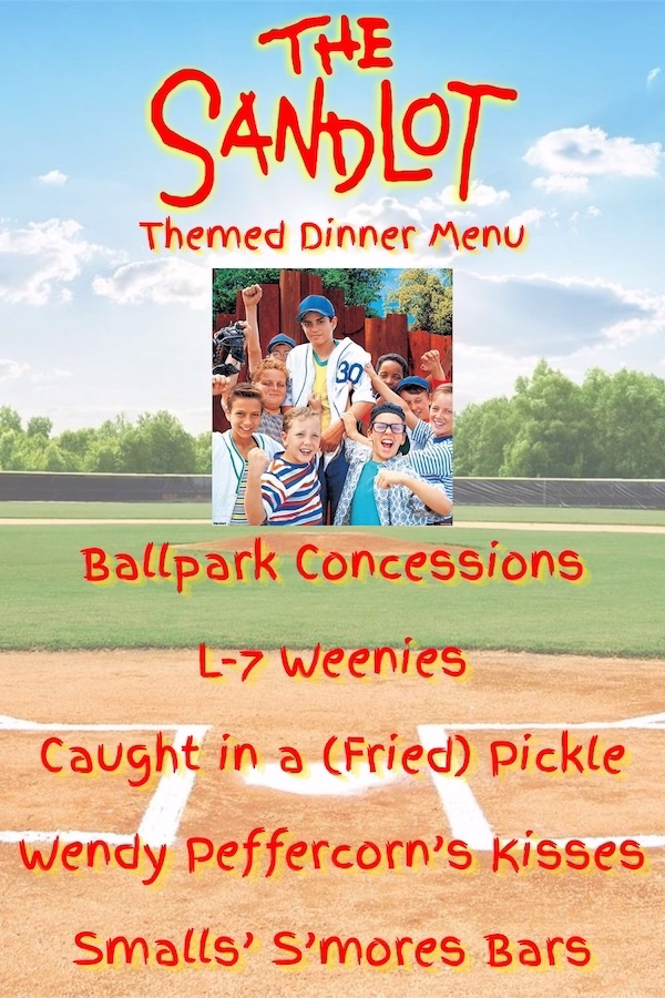 The Sandlot Themed Dinner Menu featuring Ballpark Concessions, L-7 Weenies, Fried Pickles, Wendy Peffercorn's Kisses, and Smalls' S'mores Bars