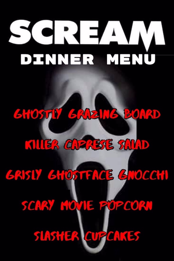 Scream Dinner Menu featuring: Ghostly Grazing Board, Killer Caprese Salad, Gristly Ghostface Gnocchi, Scary Movie Popcorn, Slasher Cupcakes