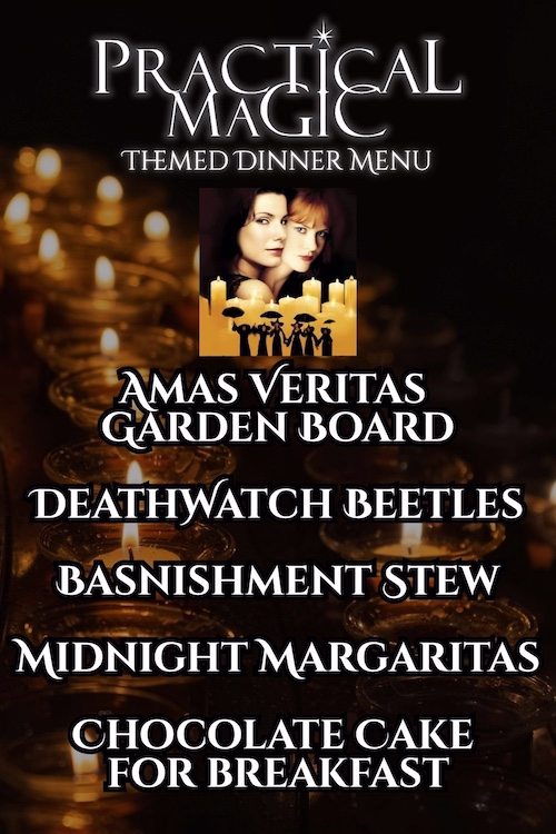 Practical Magic Dinner Menu featuring Amas Veritas Garden Board, Deathwatch Beetles, Banishment Stew, Midnight Margaritas, Chocolate Cake for Breakfast